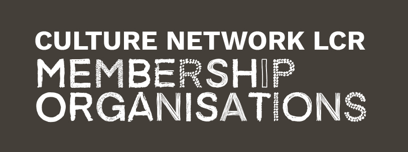 Culture Network LCR: Membership Organisations (link)